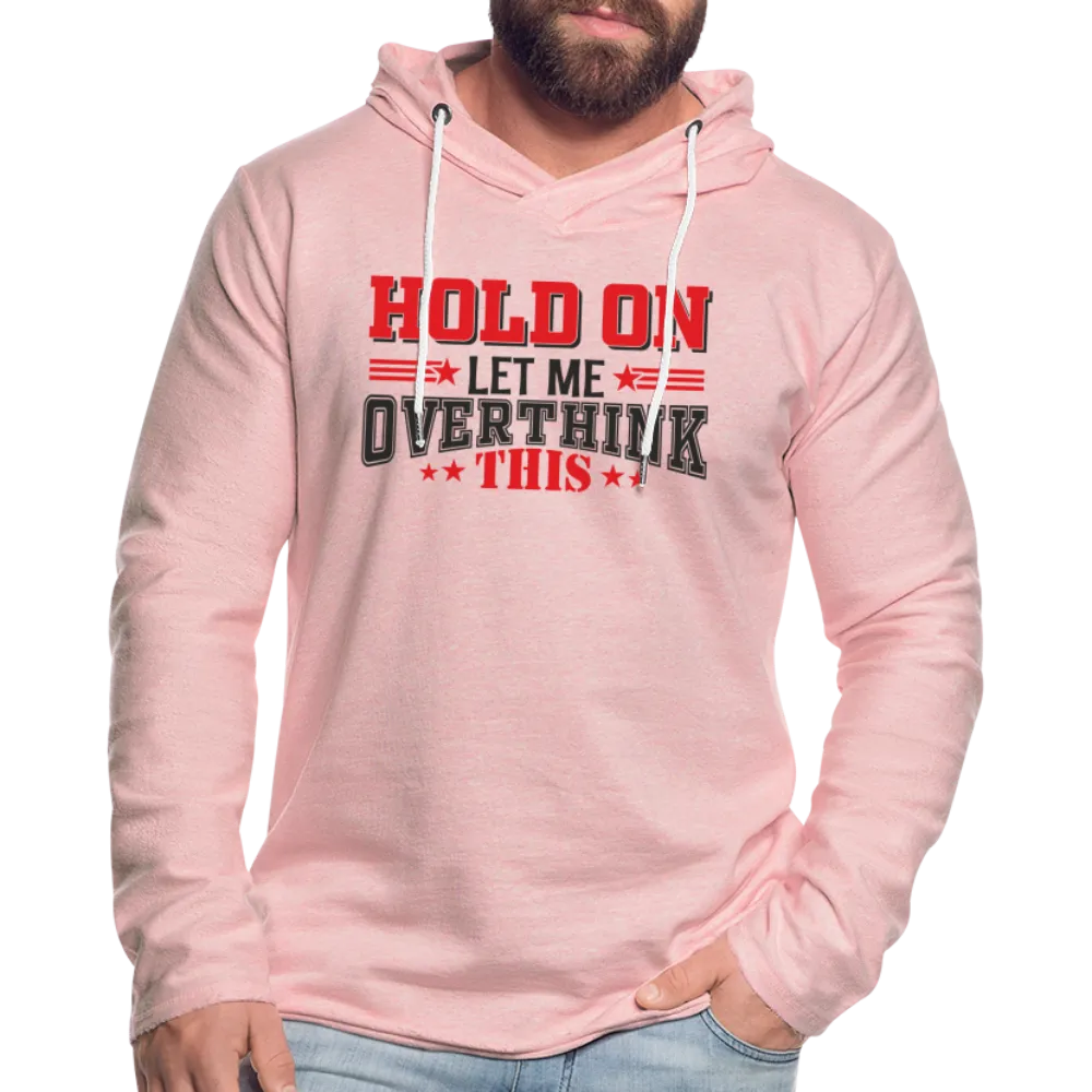 Hold On Let Me Overthink This Lightweight Terry Hoodie