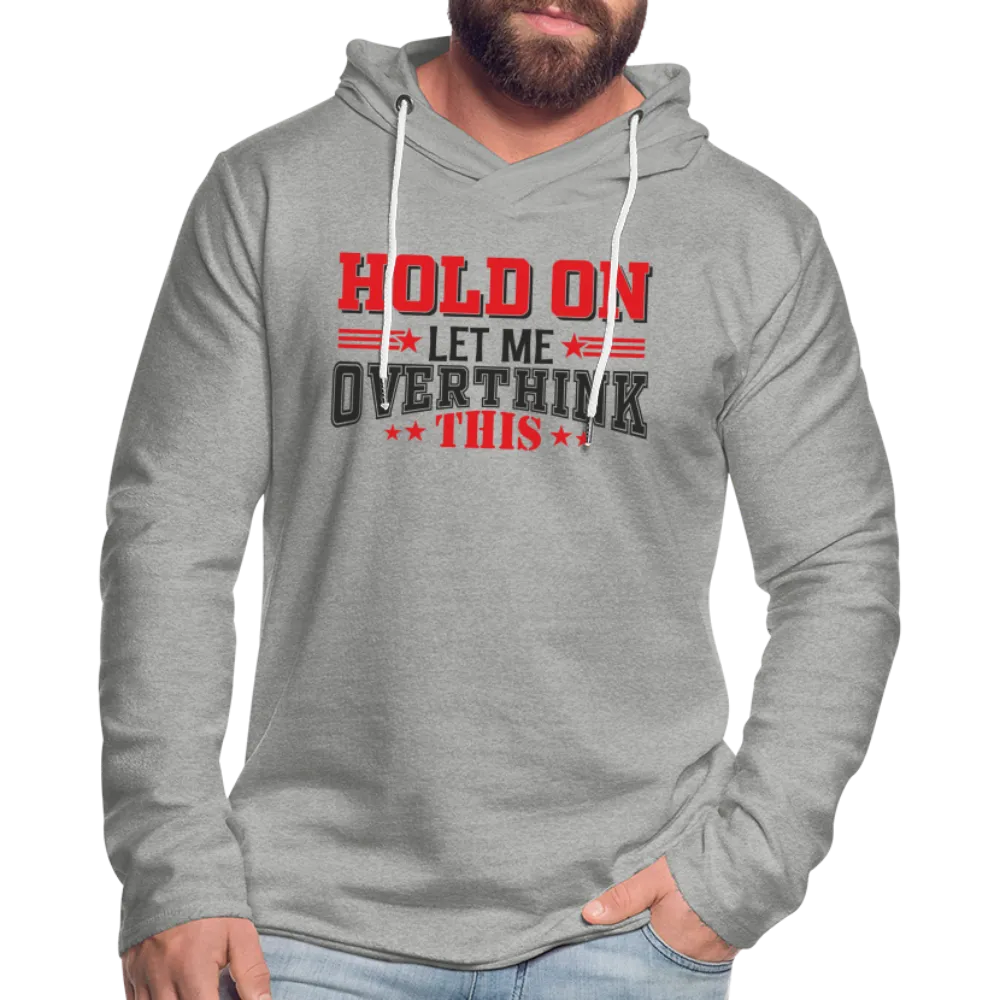 Hold On Let Me Overthink This Lightweight Terry Hoodie
