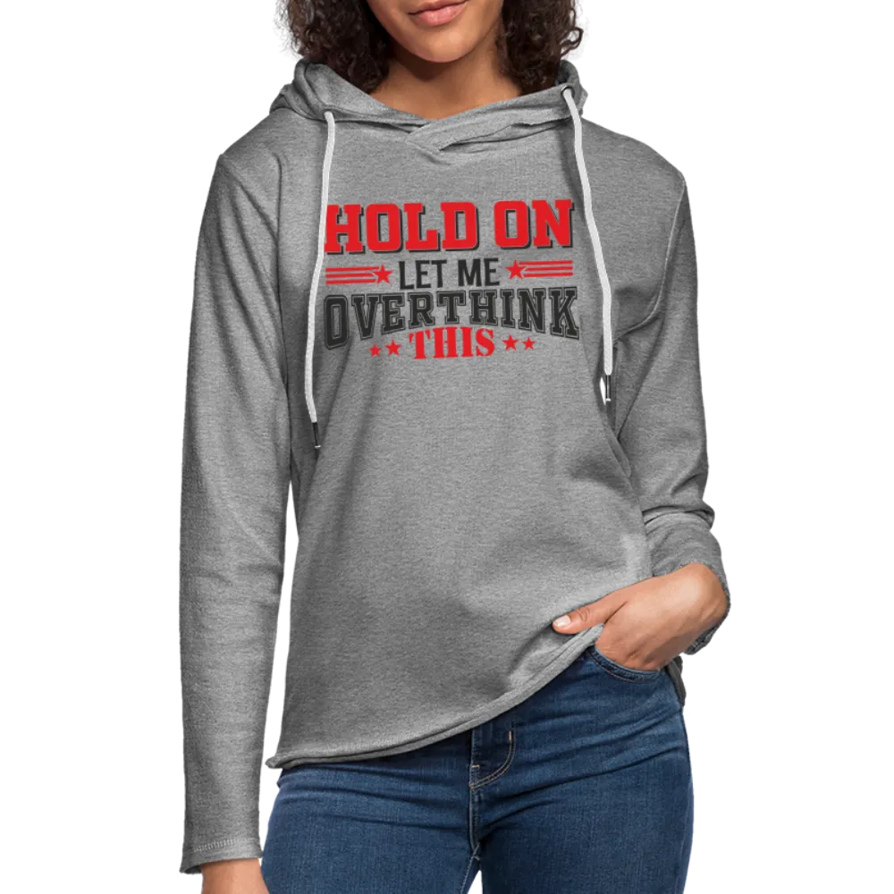 Hold On Let Me Overthink This Lightweight Terry Hoodie